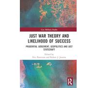 Just War Theory and Likelihood of Success: Prudential Judgement, Geopolitics and Just Statecraft