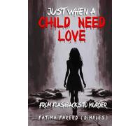 Just When a Child Needs Love: From Flashbacks To Murder