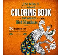 JUST WING IT: Volume 2: Bold and Easy Large Print Bird Mandalas for Relaxation and Stress Relief
