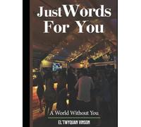 Just Words For You: Part 2: A World Without You