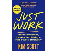Just Work: How to Confront Bias, Prejudice and Bullying to Build a Culture of Inclusivity