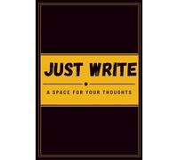 Just Write: A Guided Daily Journal for Focus, Intentions, Mood Tracking, Reflection, Wins, and Personal Growth