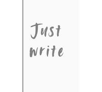 Just Write_ Multipurpose notebook: A 5x8 Aesthetic Student Notebook for Journaling, Daily Planning, and To-Do Lists - Perfect for Teens, College Girls & Glow-Up Goals