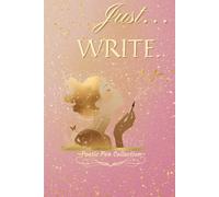 Just… WRITE: Rose Gold Edition: A Gentle Invitation to Write Without Permission