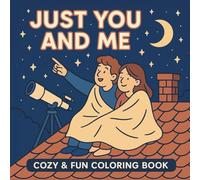 Just You and Me: A Cozy and Fun Coloring Book for Couples to Relax, Laugh, and Connect
