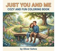 Just You and Me: A Romantic Coloring Book for Couples: Love, Connection and Relaxing Coloring Pages for Adults in Love, Couples and Partners