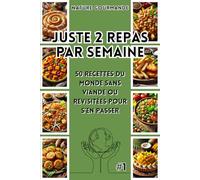 JUSTE 2 REPAS PAR SEMAINE 50 recettes du monde sans viande ou revisitées pour s’en passer: 7
