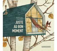Libri Susanna Isern - Juste Au Bon Moment. Ediz. A Colori