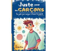 Juste pour les garçons: Un guide pour naviguer à travers la puberté