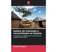 Justiça de transição e reconciliação no Quénia: Percepções dos cidadãos sobre o apuramento da verdade no Monte Elgon