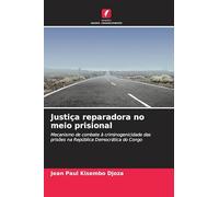 Justiça reparadora no meio prisional: Mecanismo de combate à criminogenicidade das prisões na República Democrática do Congo