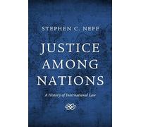 Justice Among Nations: A History of International Law