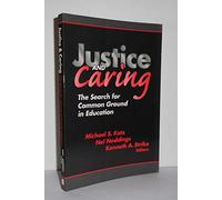 Justice and Caring: The Search for Common Ground in Education