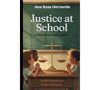 Justice at School / Aula Justicia: Conflict Resolution Project / Proyecto de Resolucion de Conflictos