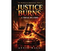 Justice Burns: A Trial by Fire