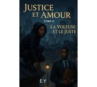 JUSTICE ET AMOUR TOME II: LA VOLEUSE ET LE JUSTE