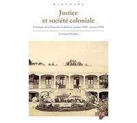 Justice et société coloniale: L'exemple de la Nouvelle-Calédonie (années 1850-années 1940)