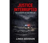 Justice Interrupted: The Murder of Hae Min Lee