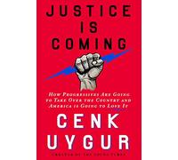 Justice Is Coming: How Progressives Are Going to Take over the Country and America Is Going to Love It