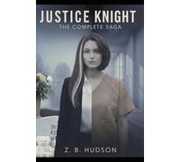 Justice Knight: The Complete Saga