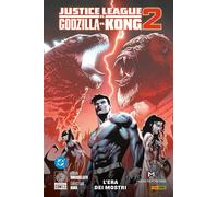 Justice League Vs. Godzilla Vs. Kong Vol. 2 - L'Era dei Mostri DC Comics Panini