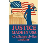 Justice Made in USA: 40 affaires civiles insolites