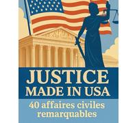 Justice Made in USA : 40 affaires civiles remarquables