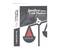 Justice on a Cold Platter-The True Story of Murder and a World Class Stalker