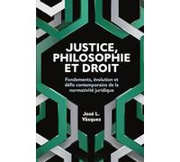 JUSTICE, PHILOSOPHIE ET DROIT: Fondamentaux, évolution et défis contemporains des régulations juridiques