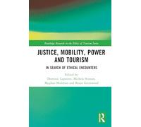 Justice, Power, and Mobility in Tourism: In Search of Ethical Encounters