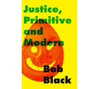 Justice, Primitive and Modern: Dispute Resolution in Anarchist and State Societies