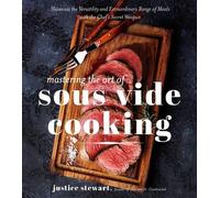 Justice Stewart Mastering the Art of Sous Vide Cooking (Tascabile)