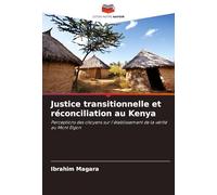 Justice transitionnelle et réconciliation au Kenya: Perceptions des citoyens sur l'établissement de la vérité au Mont Elgon
