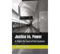 Justice vs. Power: A Fight for Soul of the System