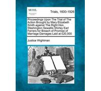 Justice Wightma Proceedings Upon the Trial of the Action Brought by (Tascabile)