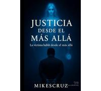 JUSTICIA DESDE EL MÁS ALLÁ: La Víctima habló desde el más allá