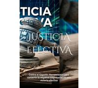 JUSTICIA EFECTIVA: Contra el Gigante: Herramientas para convertir la negativa empresarial en una victoria efectiva