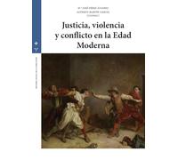 Justicia, violencia y conflicto en la Edad Moderna