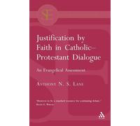 Justification by Faith in Catholic-Protestant Dialogue: An Evangelical Assessmen