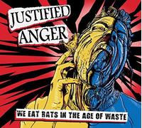 Justified Anger - We Eat Rats In The Age Of Waste