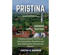 Justin A Barker Pristina Reiseführer 2024 (Tascabile)