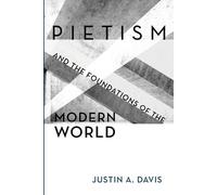 Justin A Davis Pietism and the Foundations of the Modern World (Tascabile)