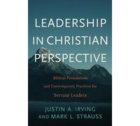 Justin A. Irving Mark L. Strauss Leadership in Christian Perspective (Tascabile)