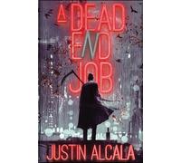 Justin Alcala A Dead-End Job (Tascabile)