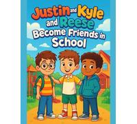 Justin and Kyle and Reese Become Friends in School: Justin and Kyle and Reese Become Friends in School: A Fun Coloring Story About Friendship and Kindness