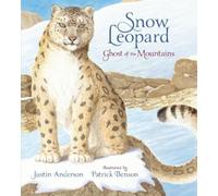Justin Anderson Snow Leopard: Ghost of the Mountains (Copertina rigida)