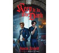 Justin Arnold Keep It In The Dark (Tascabile)
