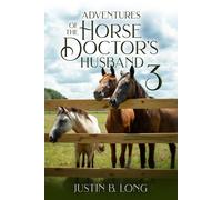 Justin B Long Adventures of the Horse Doctor's Husband 3 (Copertina rigida)