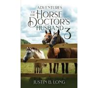 Justin B Long Adventures of the Horse Doctor's Husband 3 (Tascabile)