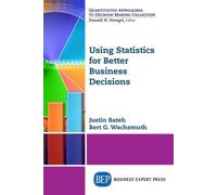 Justin Bateh Bert G. Wach Using Statistics for Better Business Deci (Tascabile)